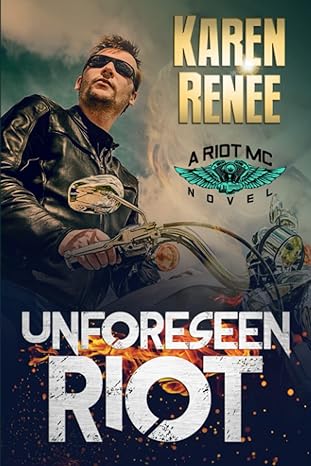unforeseen riot a riot mc novel 1st edition karen renee 1987414527, 978-1987414523