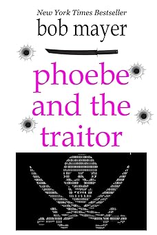 phoebe and the traitor 1st edition bob mayer 1621253937, 978-1621253938