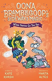 when fairies go too far 1st edition kate korsh ,marta altes 0593533739, 978-0593533734