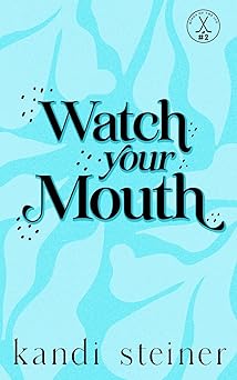 watch your mouth 1st edition kandi steiner 1960649205, 978-1960649201
