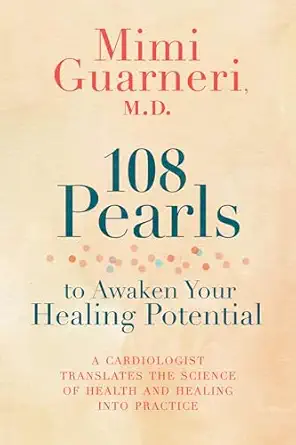 108 pearls to awaken your healing potential a cardiologist translates the science of health and healing into