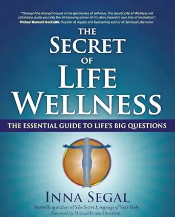 the secret of life wellness the essential guide to lifes big questions 1st edition inna segal 1582702861,