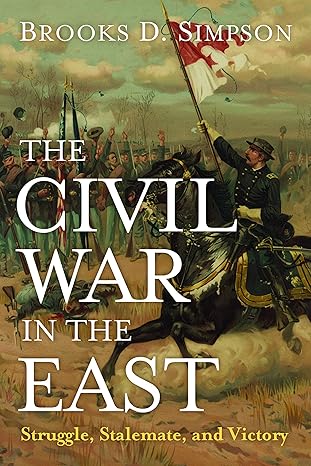 the civil war in the east struggle stalemate and victory 1st edition brooks d simpson 1612346286,