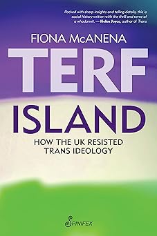 terf island how the uk resisted trans ideology 1st edition fiona mcanena 1922964263, 978-1922964267