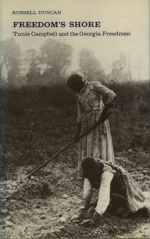 freedoms shore tunis campbell and the georgia freedmen 1st edition russell duncan 0820309052, 978-0820309057