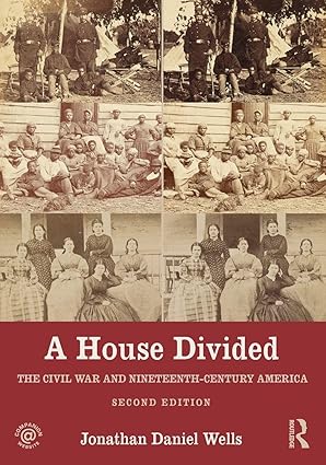 a house divided the civil war and nineteenth century america 1st edition jonathan wells 1138956856,