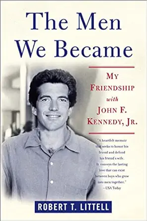 the men we became my friendship with john f kennedy jr 1st edition robert t littell 0312324774, 978-0312324773