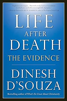 life after death the evidence 1st edition dinesh d\\\\\\\'souza ,rick warren 1596980990, 978-1596980990