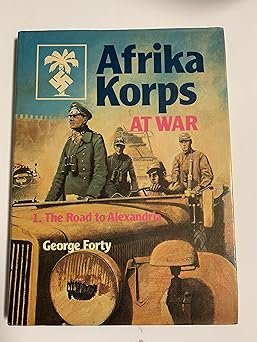 afrika korps at war 1 the road to alexandria 1st edition george forty 0684157489, 978-0684157481