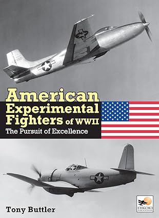 american experimental fighters of wwii the pursuit of excellence 1st edition tony buttler 1800353103,