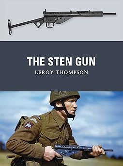 the sten gun 1st edition leroy thompson ,mark stacey ,alan gilliland 1849087598, 978-1849087599