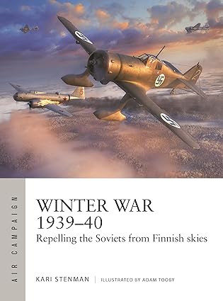 winter war 1939a 40 repelling the soviets from finnish skies 1st edition kari stenman ,adam tooby 1472870573,