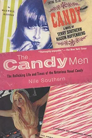 the candy men the rollicking life and times of the notorious novel candy 1st edition nile southern