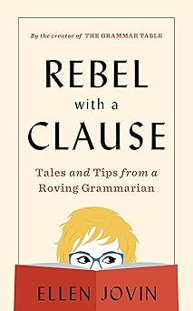 rebel with a clause tales and tips from a roving grammarian 1st edition ellen jovin 0358278155, 978-0358278153