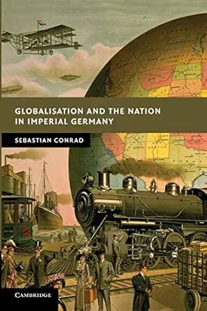 globalisation and the nation in imperial germany 1st edition sebastian conrad ,sorcha o\\\\\\\'hagan