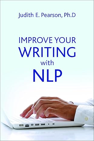 improve your writing with nlp 1st edition judith e pearson 1845908619, 978-1845908614