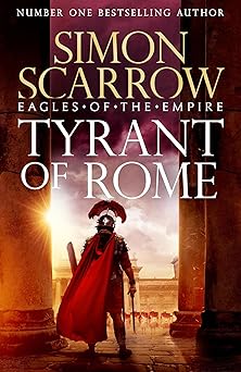 tyrant of rome macro and cato are back and emperor nero has a mission for them 1st edition simon scarrow