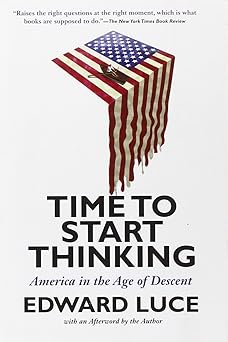 time to start thinking america in the age of descent 1st edition edward luce 0802121438, 978-0802121431