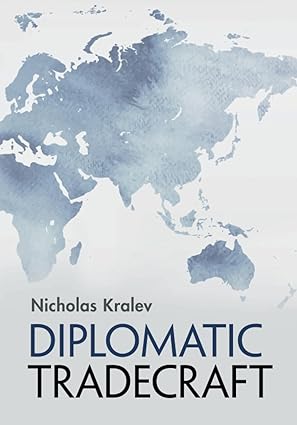 diplomatic tradecraft 1st edition nicholas kralev 100911493x, 978-1009114936