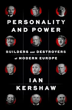 personality and power builders and destroyers of modern europe 1st edition ian kershaw 1594203458,