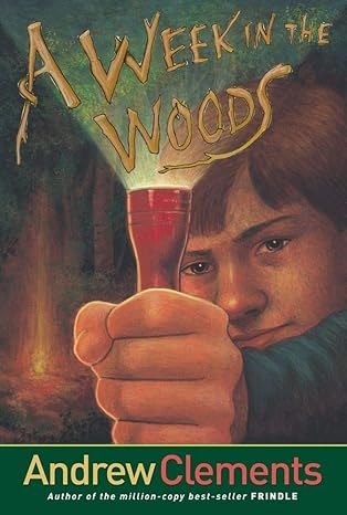 a week in the woods 1st edition andrew clements 0689858027, 978-0689858024