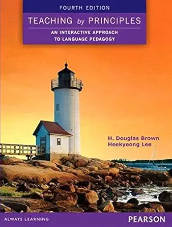 teaching by principles an interactive approach to language pedagogy 1st edition h douglas brown ,heekyeong