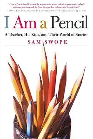 i am a pencil a teacher his kids and their world of stories 1st edition sam swope 0805078517, 978-0805078510