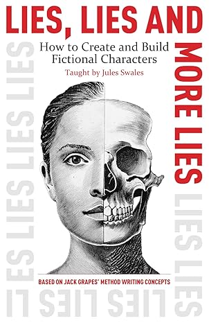 lies lies and more lies how to create and build fictional characters 1st edition jules swales ,maria iliffe