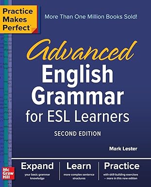 practice makes perfect advanced english grammar for esl learners 1st edition mark lester 1260010864,