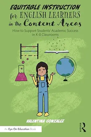 equitable instruction for english learners in the content areas how to support studentsa academic success in