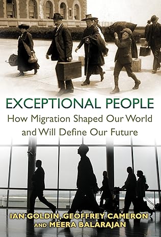exceptional people how migration shaped our world and will define our future 1st edition ian goldin ,geoffrey