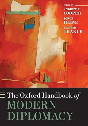 the oxford handbook of modern diplomacy 1st edition andrew f cooper ,jorge heine ,ramesh thakur 0198743661,