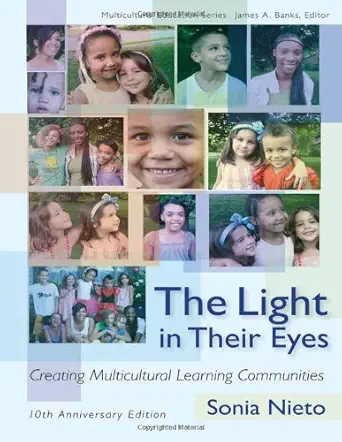 the light in their eyes creating multicultural learning communities 10th 1st edition sonia nieto ,james a