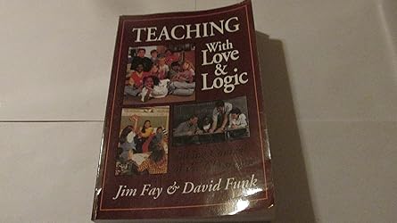 teaching with love and logic taking control of the classroom 1st edition jim fay ,david funk 0944634486,