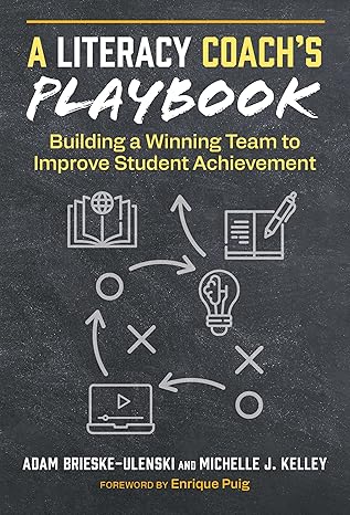 a literacy coacha s playbook building a winning team to improve student achievement 1st edition adam brieske