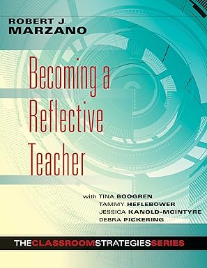 becoming a reflective teacher 1st edition robert j marzano ,with tina boogren ,tammy heflebower ,jessica