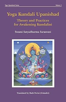 yoga kundali upanishad theory and practices for awakening kundalini 1st edition swami satyadharma saraswati