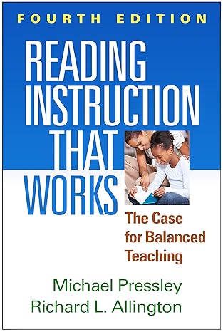 reading instruction that works the case for balanced teaching 1st edition michael pressley ,richard l