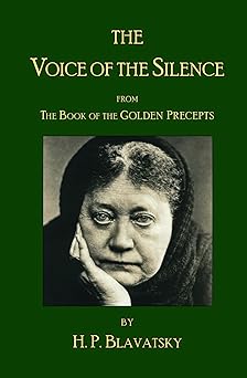 the voice of the silence by h p blavatsky from the book of the golden precepts 1st edition h p blavatsky ,the
