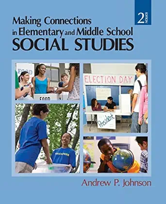 making connections in elementary and middle school social studies 1st edition andrew p johnson 1412968569,