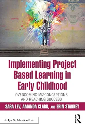 implementing project based learning in early childhood 1st edition sara lev 0367198010, 978-0367198015