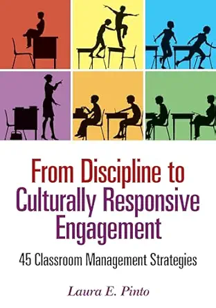 from discipline to culturally responsive engagement 45 classroom management strategies 1st edition laura e