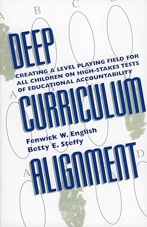 deep curriculum alignment 1st edition fenwick w english ,betty e steffy 0810839717, 978-0810839717