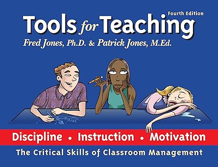 fred jones tools for teaching discipline instruction motivation 1st edition m ed fred jones, ph d patrick
