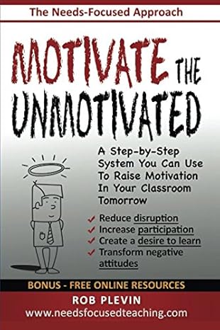 motivate the unmotivated a step by step system you can use to raise motivation in your classroom tomorrow 1st