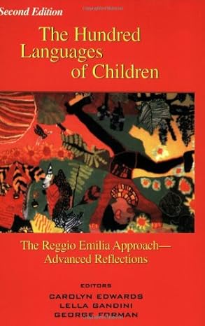 hundred languages of children the reggio emilia approach to early childhood education 1st edition c edwards