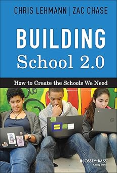 building school 2 0 how to create the schools we need 1st edition chris lehmann ,zac chase 1118076826,
