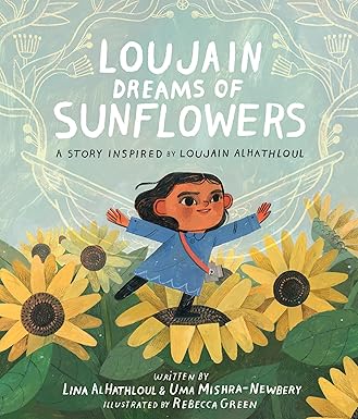 loujain dreams of sunflowers 1st edition uma mishra newbery ,lina al hathloul ,rebecca green 1662650647,