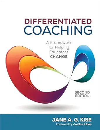 differentiated coaching a framework for helping educators change 1st edition jane a g kise 1506327753,