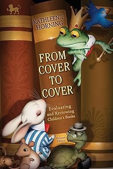 from cover to cover evaluating and reviewing childrens books 1st edition kathleen t horning 0060777575,